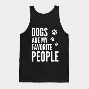 Dogs Are My Favorite People - Funny Gift for Men, Women, Dog Owners, Dog Lovers, Dog Parents and Animal Lover Tank Top